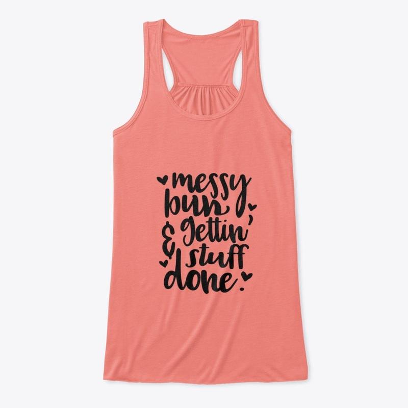 Messy Bun Gettin' Stuff Done T-Shirt