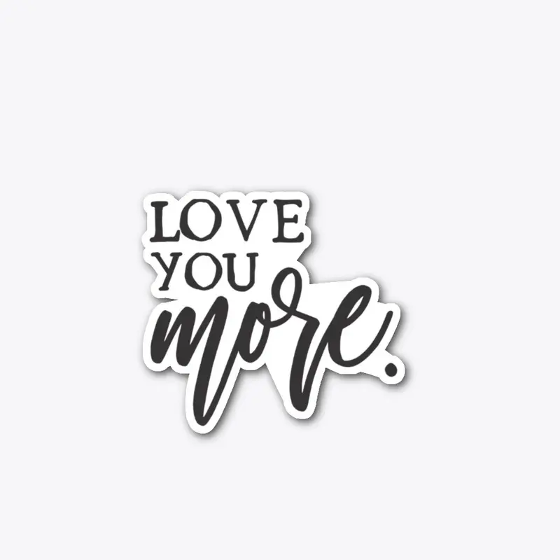 Love You More Collection